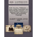 R.M. Cox Et Al., Petitioners, V. Kirby Lumber Corporation and Meyer Royalty Company. U.S. Supreme Court Transcript of Record with Supporting Pleadings