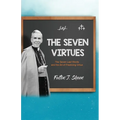 The Seven Virtues: The Seven Last Words and the Art of Practicing Virtue