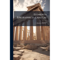 Elementa Epigraphices Graecae