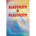 Elasticity and Plasticity: The Mathematical Theory of Elasticity and the Mathematical Theory of Plasticity