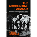 The Accounting Paradox: How Financial Accounting Is Damaging the World (But Can Help Repair It)