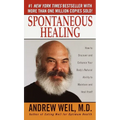 Spontaneous Healing: How to Discover and Enhance Your Body's Natural Ability to Maintain and Heal Itself