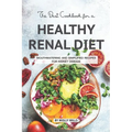 The Best Cookbook for a Healthy Renal Diet: Mouthwatering and Simplified Recipes For Kidney Disease