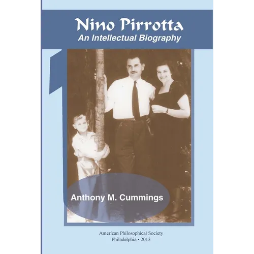 Nino Pirrotta: An Intellectual Biography, Transactions, American Philosophical Society (Vol. 103, Part 1)