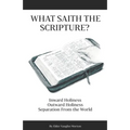 What Saith The Scripture?: Inward Holiness - Outward Holiness - Separation From the World