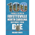 100 Things to Do in Fayetteville, North Carolina, Before You Die