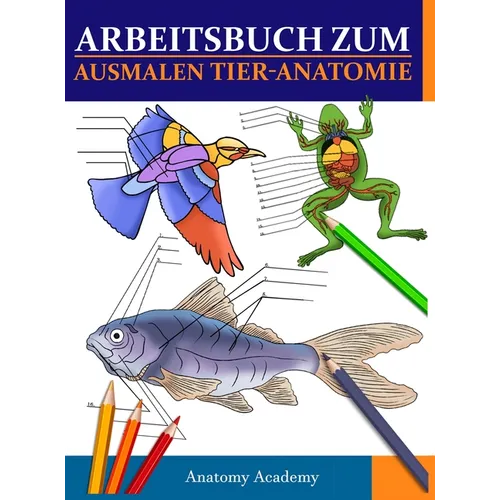 Arbeitsbuch Zum Ausmalen Tier-Anatomie: Unglaublich detaillierter Selbsttest Tier Anatomie Arbeitsbuch zum Ausmalen Das perfekte Geschenk für Tiermedi
