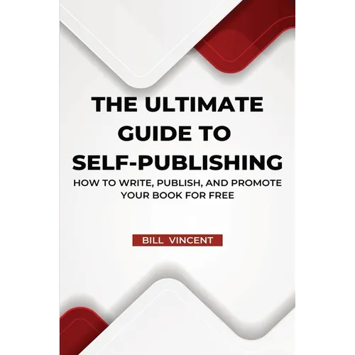 The Ultimate Guide to Self-Publishing (Large Print Edition): How to Write, Publish, and Promote Your Book for Free