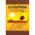 La Lealtad Olvidada: Agustín Agualongo y la Ciudad de Pasto