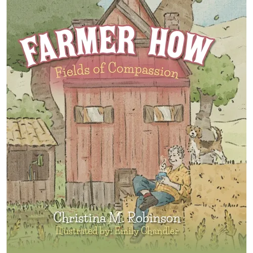 Farmer How: Fields of Compassion