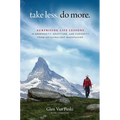 Take Less. Do More.: Surprising Life Lessons in Generosity, Gratitude, and Curiosity from an Ultralight Backpacker