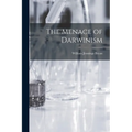 The Menace of Darwinism