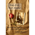 You Are Not Alone Our Loved Ones Are Here...You''re Just Not Listening