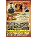 Smith Wigglesworth Beware Quacks and Pill Pushers: Why Believers Should Put Their Trust In God
