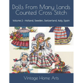 Dolls From Many Lands Counted Cross Stitch: Volume 2 - Holland, Sweden, Switzerland, Italy, Spain