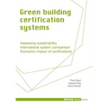 Green Building Certification Systems: Assessing Sustainability - International System Comparison - Economic Impact of Certifications
