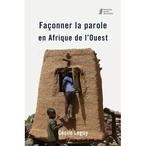 Façonner la parole en Afrique de l'Ouest