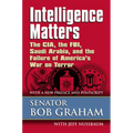 Intelligence Matters: The Cia, the Fbi, Saudi Arabia, and the Failure of America's War on Terror