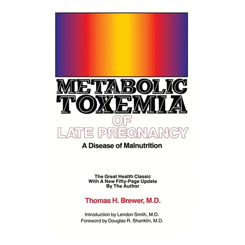 Metabolic Toxemia of Late Pregnancy: A Disease of Malnutrition
