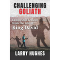 Challenging Goliath: Leadership Lessons from the Life of King David