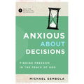 Anxious about Decisions: Finding Freedom in the Peace of God