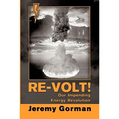 Re-Volt! Our Impending Energy Revolution