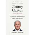 Jimmy Carter - A Full Life of Leadership, Faith & Service: The 2025 Memoir of America's 39th President Presidential Biography