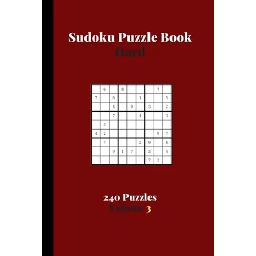 Sudoku Puzzle Book Hard 240 Puzzles Volume 3: Sudoku Puzzle Book Difficult - 240 Sudoku Puzzles To Solve - Solutions At The End - Amazing Hard Sudoku