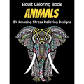 Animals Adult Coloring Book 84 Amazing Stress Relieving Designs: Elephants, Dogs, Lions, Butterflies, Owls, Cats, And More!