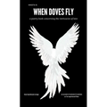 When Doves Fly: a poetry book concerning the intricacies of love