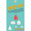 Entj 101: How To Understand Your ENTJ MBTI Personality to Plan, Execute, and Live Life to the Fullest