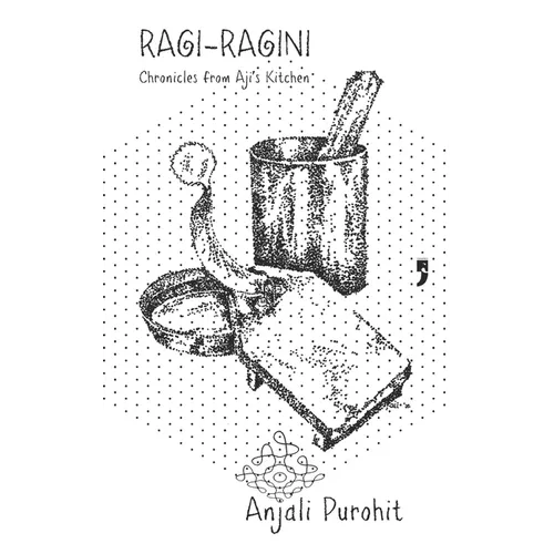 Ragi-Ragini: Chronicles from Aji's Kitchen