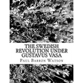 The Swedish Revolution Under Gustavus Vasa