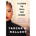I Lived to Tell the Story: A Memoir of Love, Legacy, and Resilience