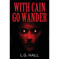 With Cain Go Wander
