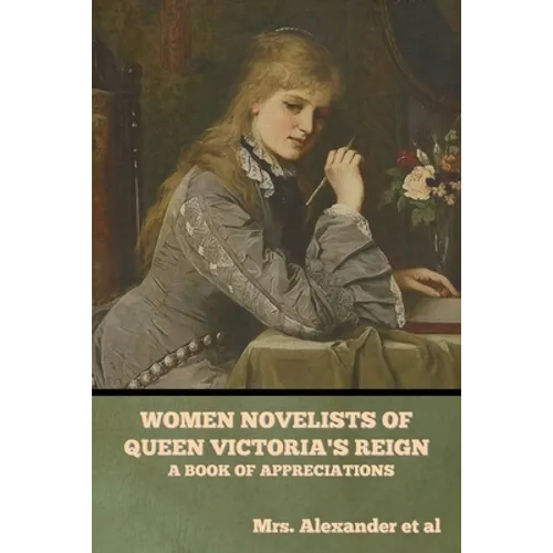 Women Novelists of Queen Victoria's Reign: A Book of Appreciations