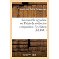 La Nouvelle Agnodice Ou Précis de Médecine Comparative. 3e Édition