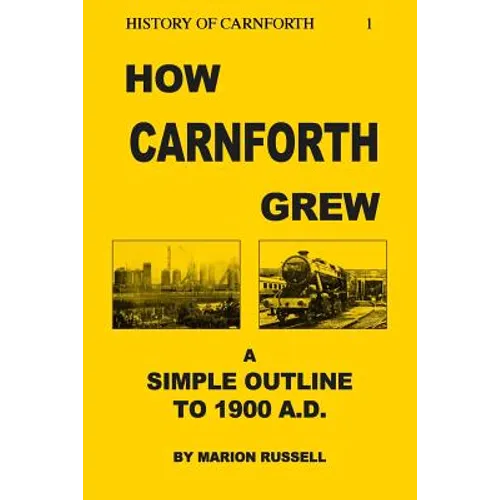 How Carnforth Grew: A Simple Outline to 1900AD