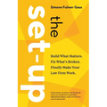 The Set-Up: Build What Matters. Fix What's Broken. Finally Make Your Law Firm Work.