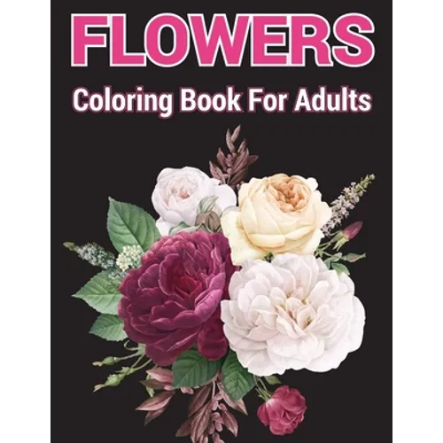 Flowers coloring Book for Adults: A coloring book with relaxation and easy coloring page