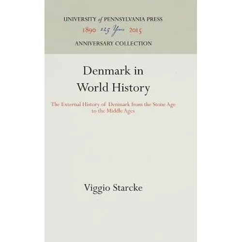 Denmark in World History: The External History of Denmark from the Stone Age to the Middle Ages
