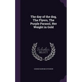 The day of the dog, The Flyers, The Purple Parasol, Her Weight in Gold