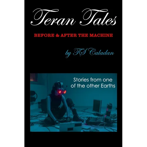 Teran Tales: Before & After the Machine