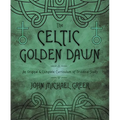 The Celtic Golden Dawn: An Original & Complete Curriculum of Druidical Study