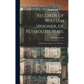 Records of William Spooner, of Plymouth, Mass.: And his Descendants, vol. I Volume 1