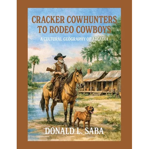 Cracker Cowhunters to Rodeo Cowboys
