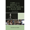 Care for the Mental and Spiritual Health of Black Men: Hope to Keep Going