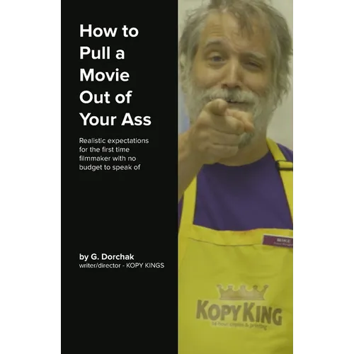 How to Pull a Movie Out of Your Ass