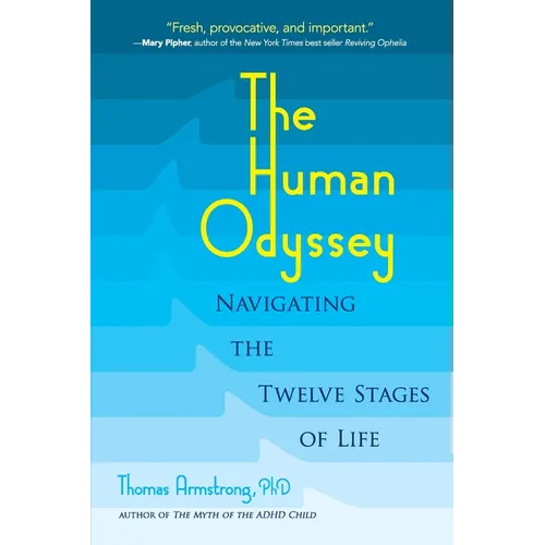 The Human Odyssey: Navigating the Twelve Stages of Life