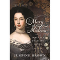 Mary of Modena: James II's Dazzling Queen